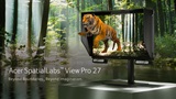 Acer Predator SpatialLabs View 27: i migliori titoli AAA in 3D come mai prima d'ora
